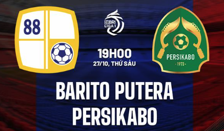 Nhận định VĐQG Indonesia 2023/24: Barito Putera vs Persikabo 19h00 ngày 27/10 