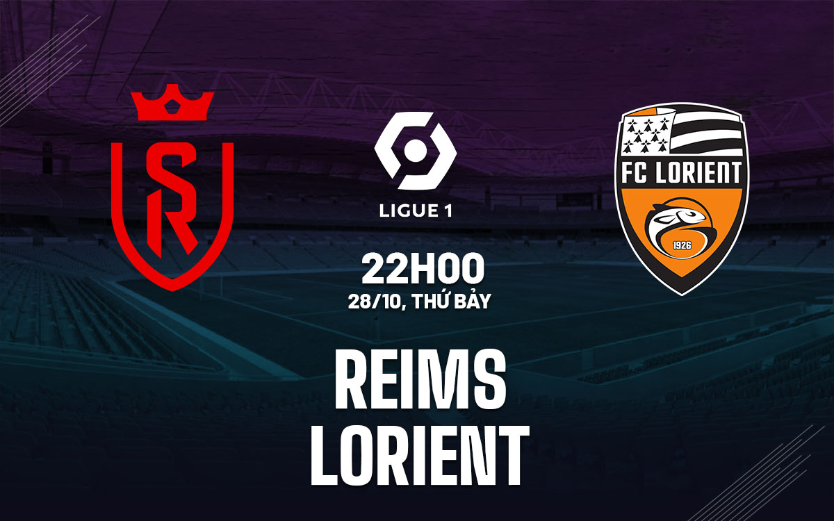 Nhận định Ligue 1 2023/24 bóng đá Reims vs Lorient 22h00 ngày 28/10 