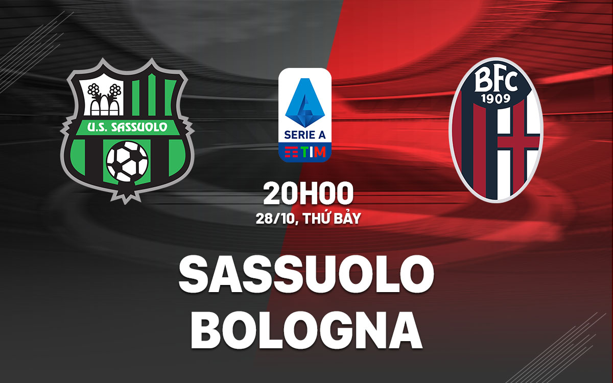 Serie A 2023/24: Soi kèo bóng đá Sassuolo vs Bologna 20h00 ngày 28/10