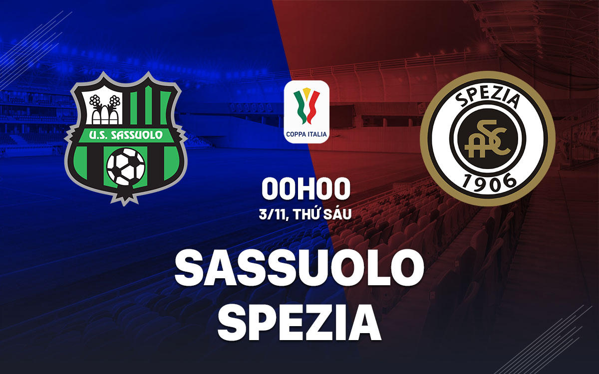 Nhận định Coppa Italia 2023/24 bóng đá Sassuolo vs Spezia 0h00 ngày 3/11 