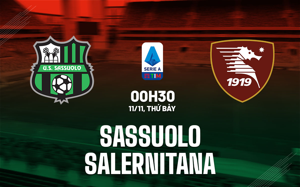 (Vòng 12 Serie A) Nhận định bóng đá Sassuolo vs Salernitana, 0h30 ngày 11/11