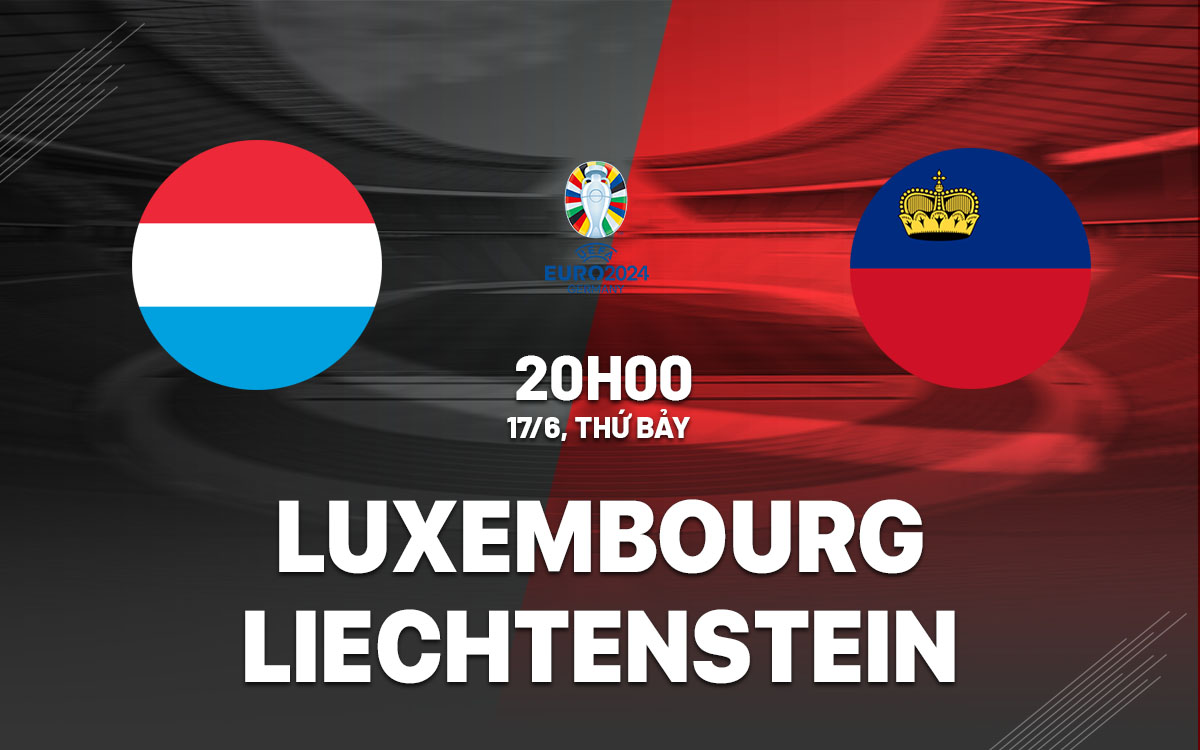 Nhận định Liechtenstein vs Luxembourg, 02h45 ngày 20/11