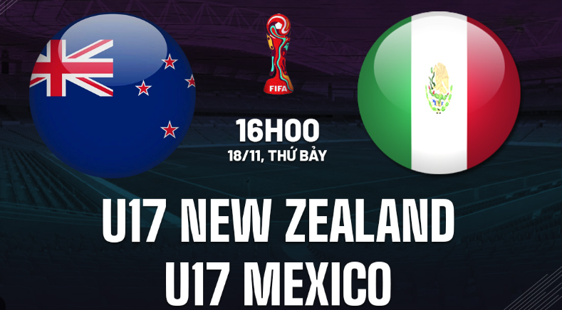 Soi kèo U17 New Zealand vs U17 Mexico 16h00 ngày 18/11