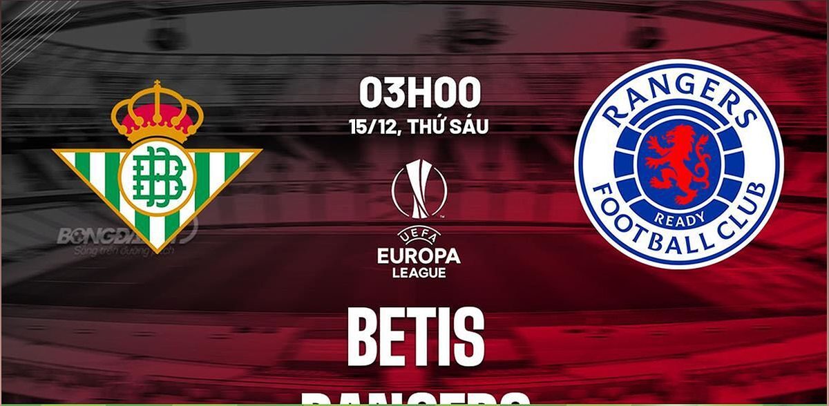 Nhận định trận đấu Betis vs Rangers: Cuộc chiến quyết định tại Europa League