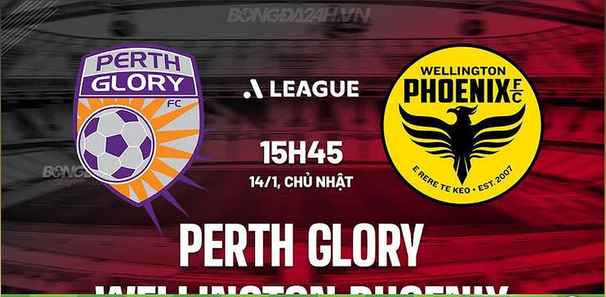Nhận định trận đấu Perth Glory vs Wellington Phoenix: Dự đoán kết quả và phân tích tỷ số